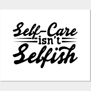 Self Care Isn't Selfish v2 Posters and Art